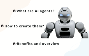 What Are AI Agents and How to Create Them? Benefits and Overview