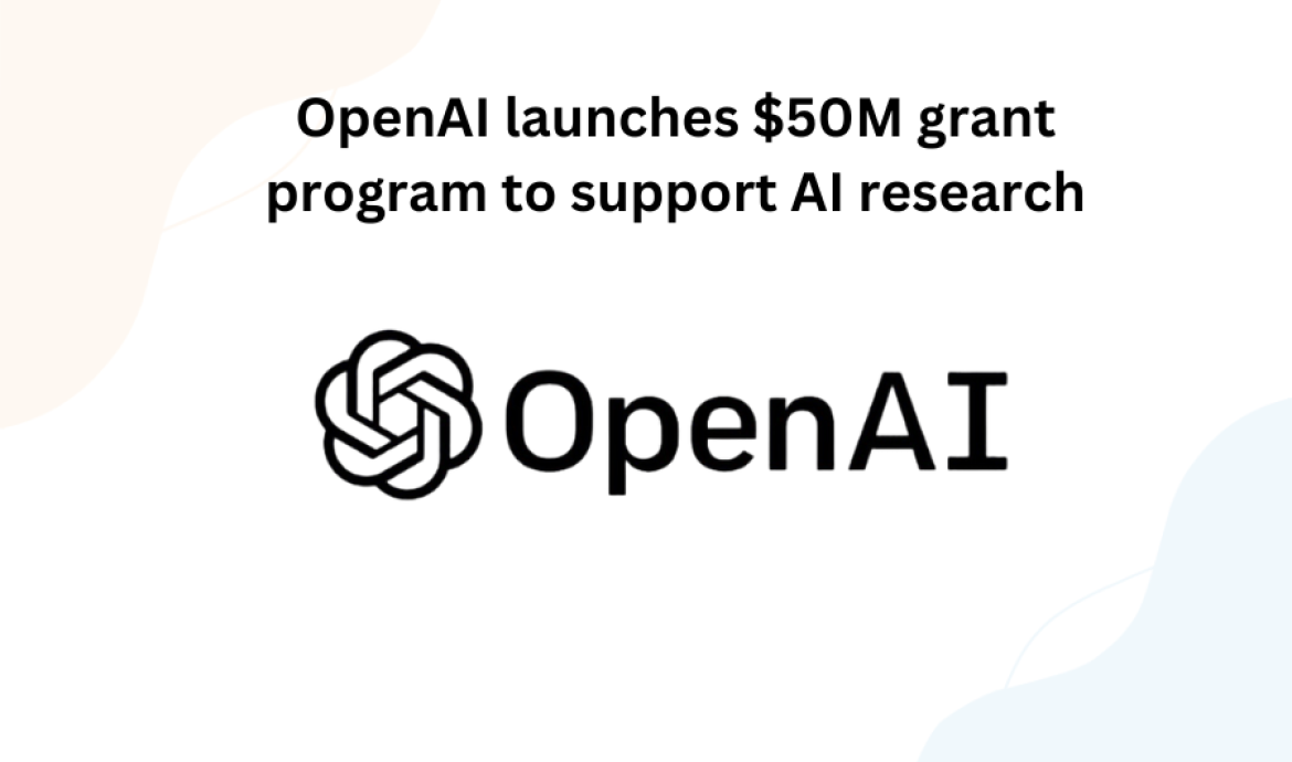 OpenAI Launches $50M Grant Program to Support AI Research