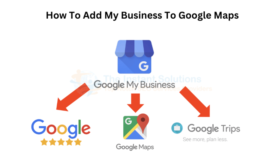 How To Add Your Business To Google Maps? How To Add Your Business To Google Maps?