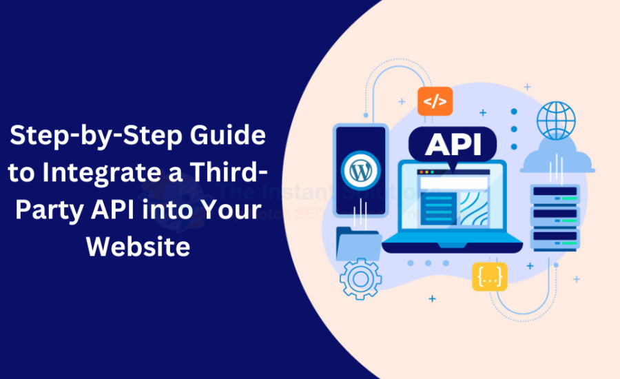 Step-by-Step Guide to Integrate a Third-Party API into Your Website