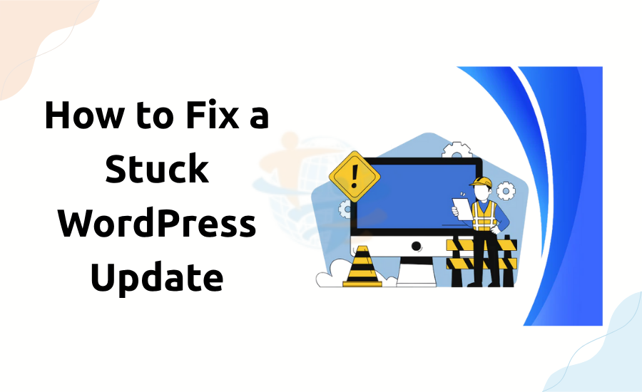 How to Fix a Stuck WordPress Update Stuck WordPress Update