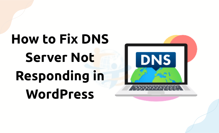 How to Fix DNS Server Not Responding in WordPress DNS Server Not Responding