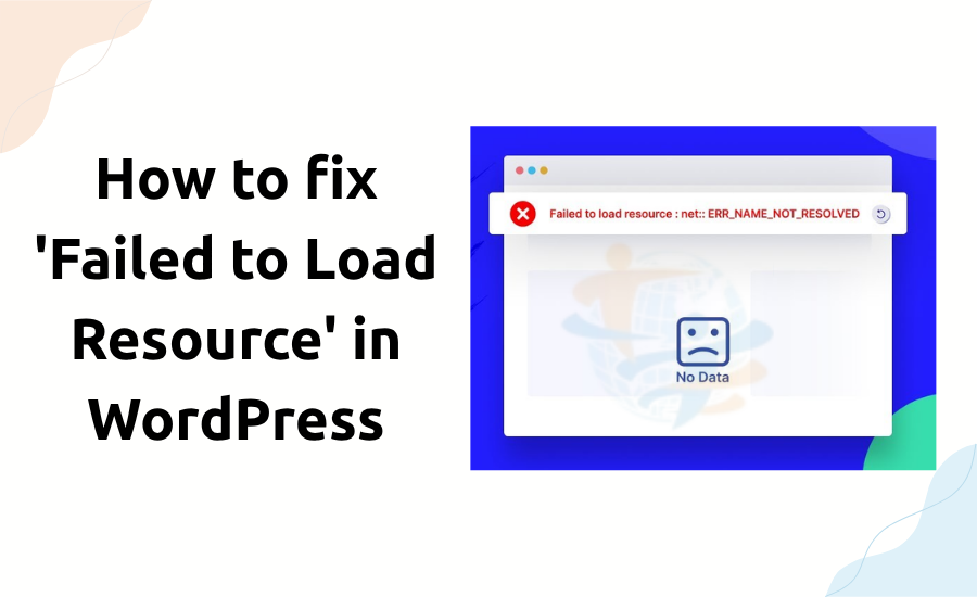 How to fix 'Failed to Load Resource' in WordPress Failed to Load Resource