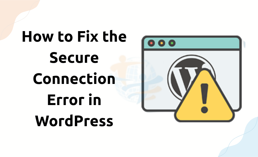 How to Fix the Secure Connection Error in WordPress Secure Connection Error