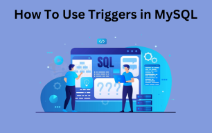 How To Use Triggers in MySQL?