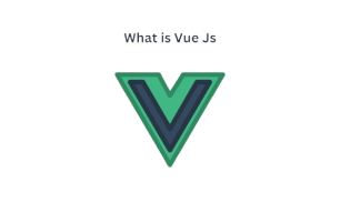 What is Vue JS? An Introduction to Vue Framework