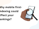 Why Mobile-First Indexing Could Affect Your Rankings?